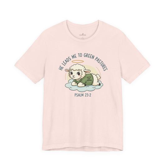 He Leads Me to Green Pastures T-Shirt