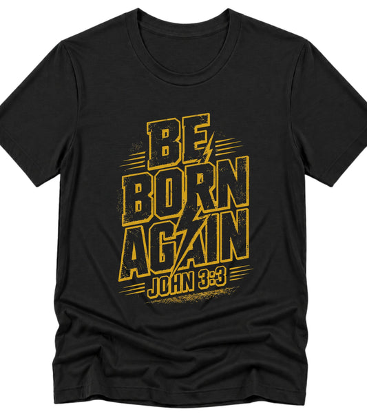 Be Born Again Tee – John 3:3 Christian Faith T-Shirt